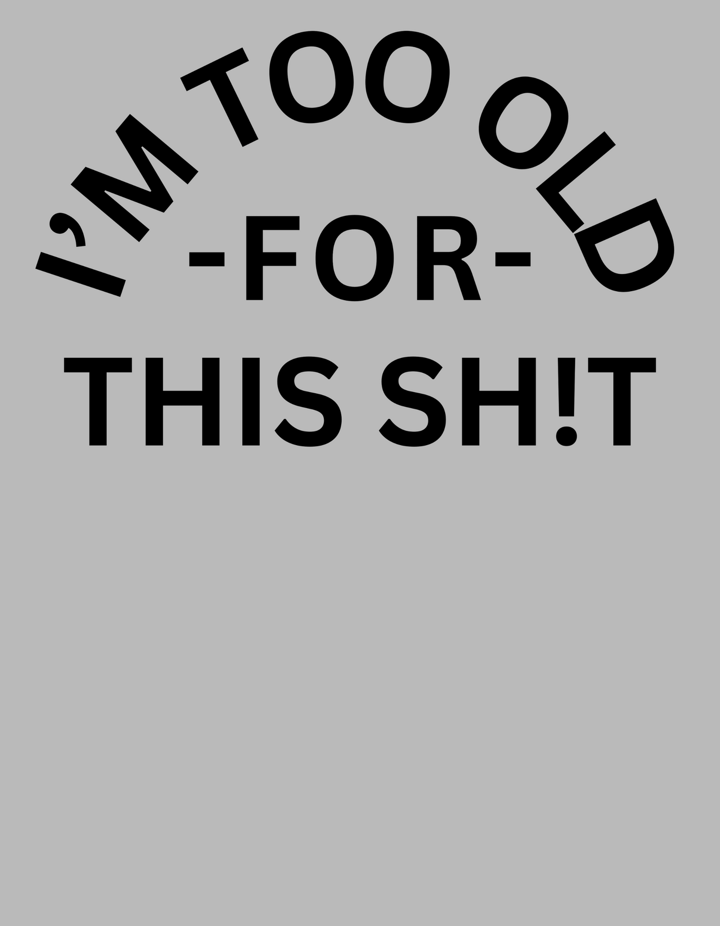 Too old t-shirt
