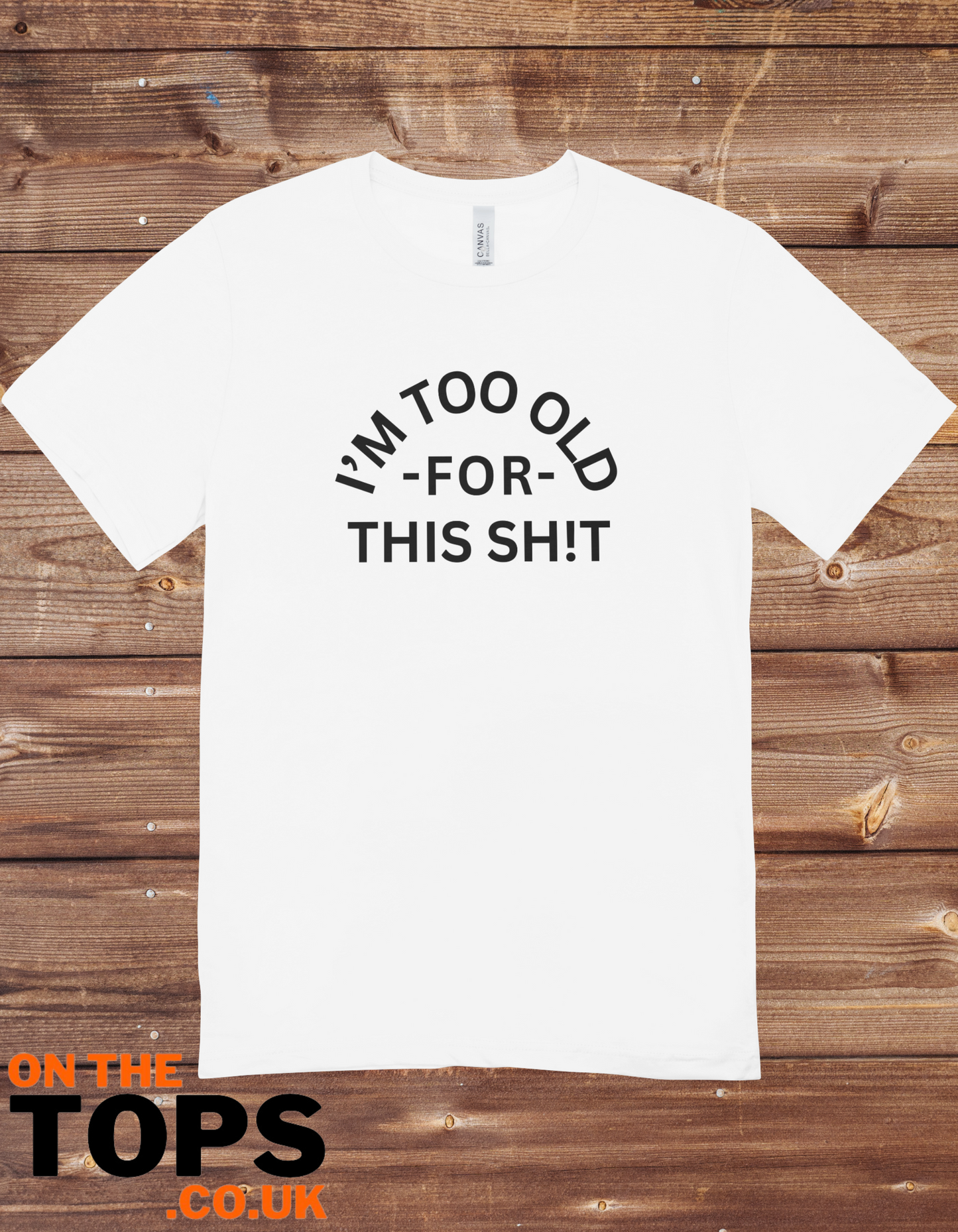 Too old t-shirt