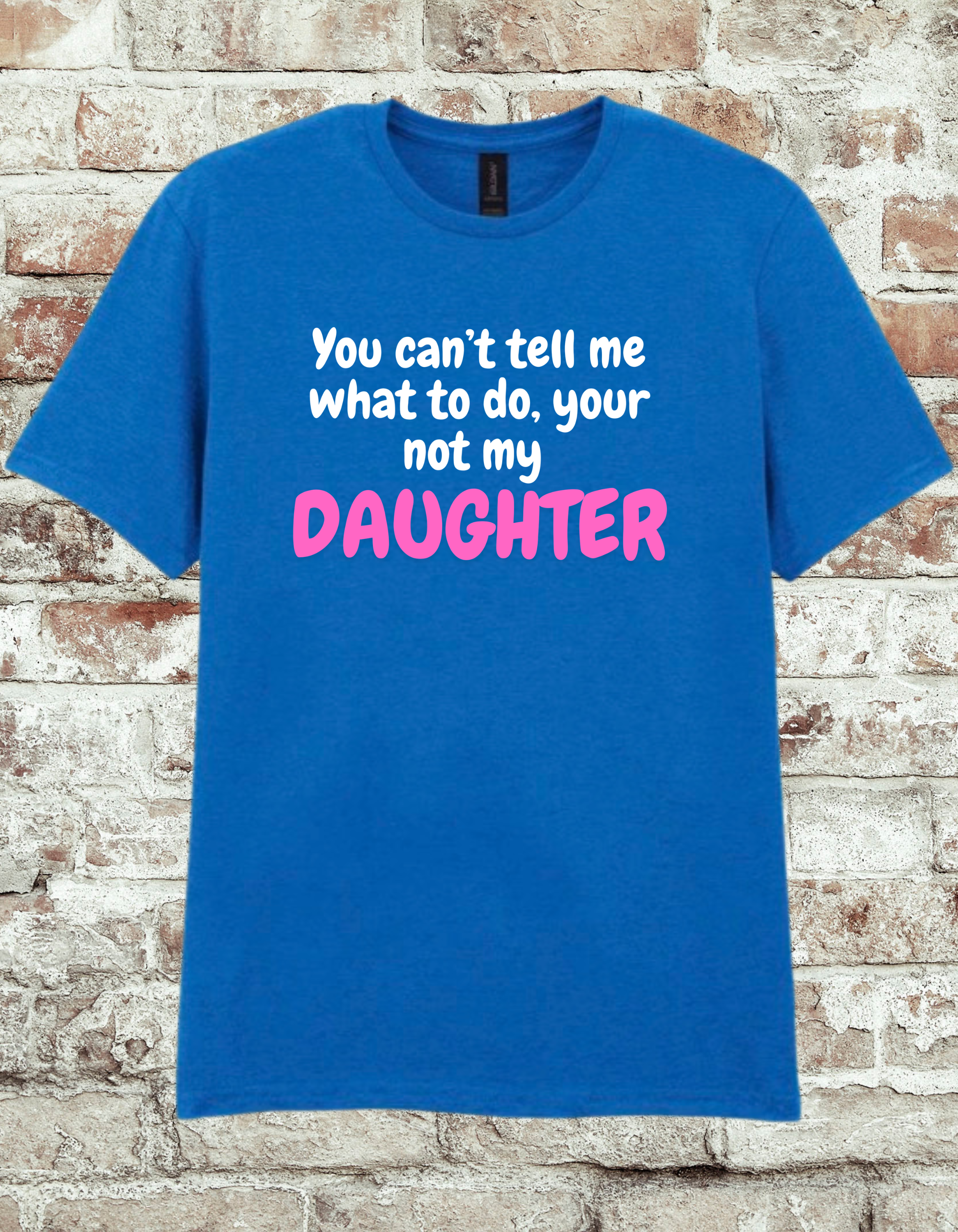 Funny Dad T-Shirt – “You’re Not My Daughter” Graphic Shirt for Fathers
