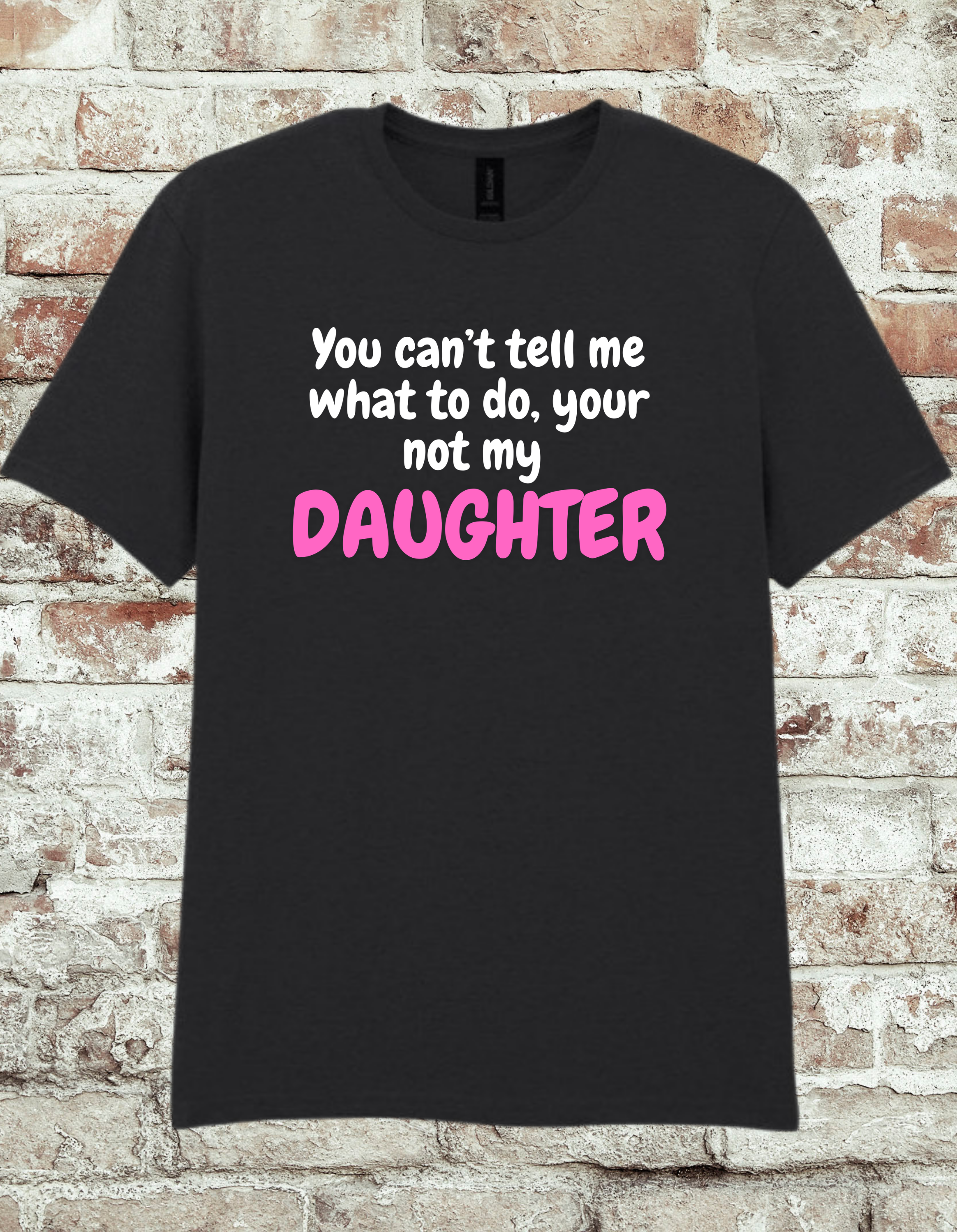 Funny Dad T-Shirt – “You’re Not My Daughter” Graphic Shirt for Fathers