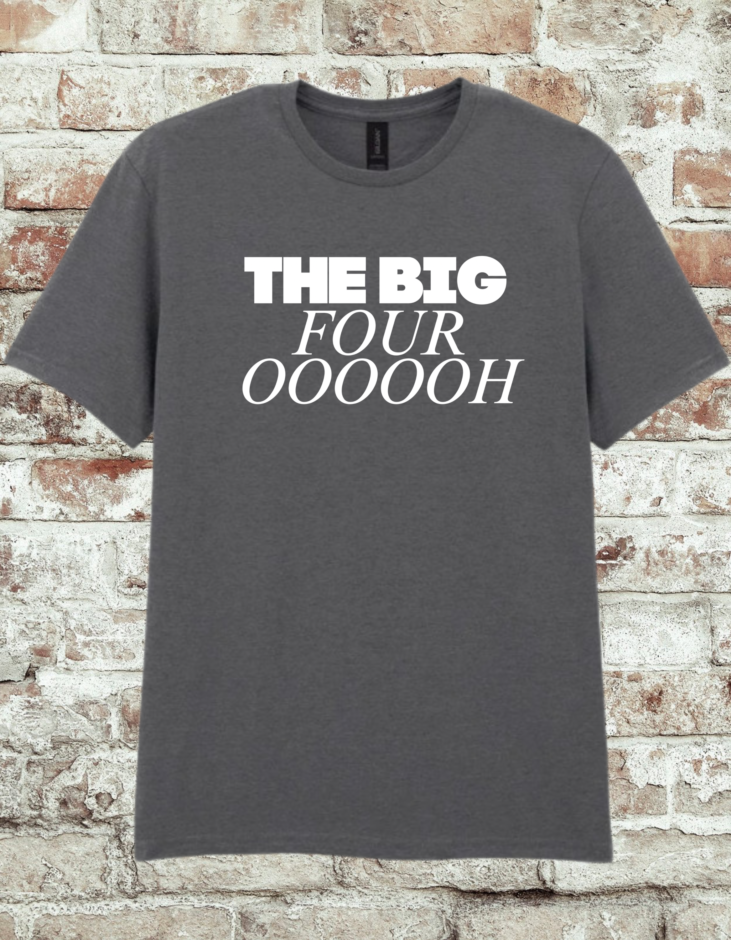 The Big Four OOOOH Shirt – Funny 40th Birthday T-Shirt