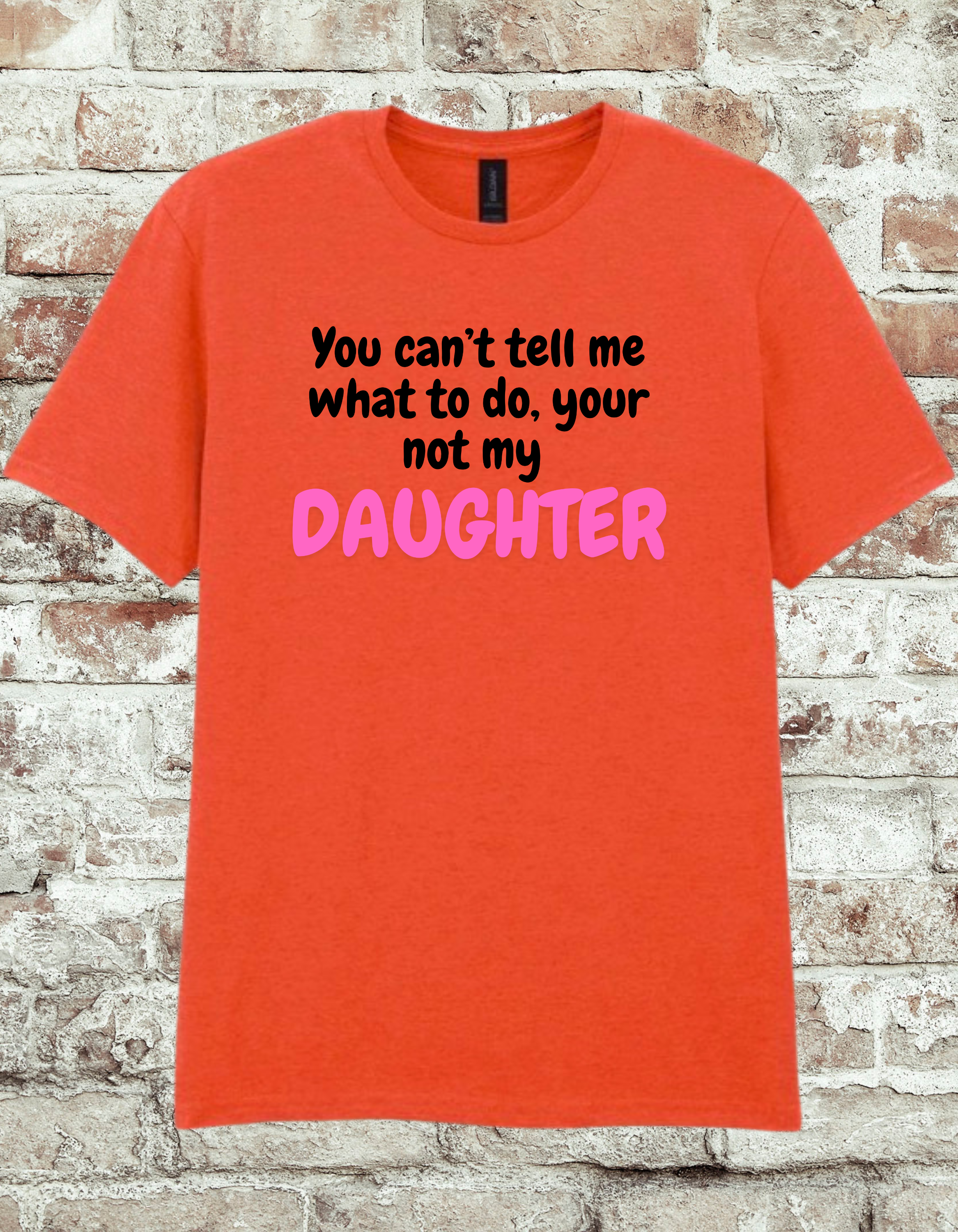Funny Dad T-Shirt – “You’re Not My Daughter” Graphic Shirt for Fathers