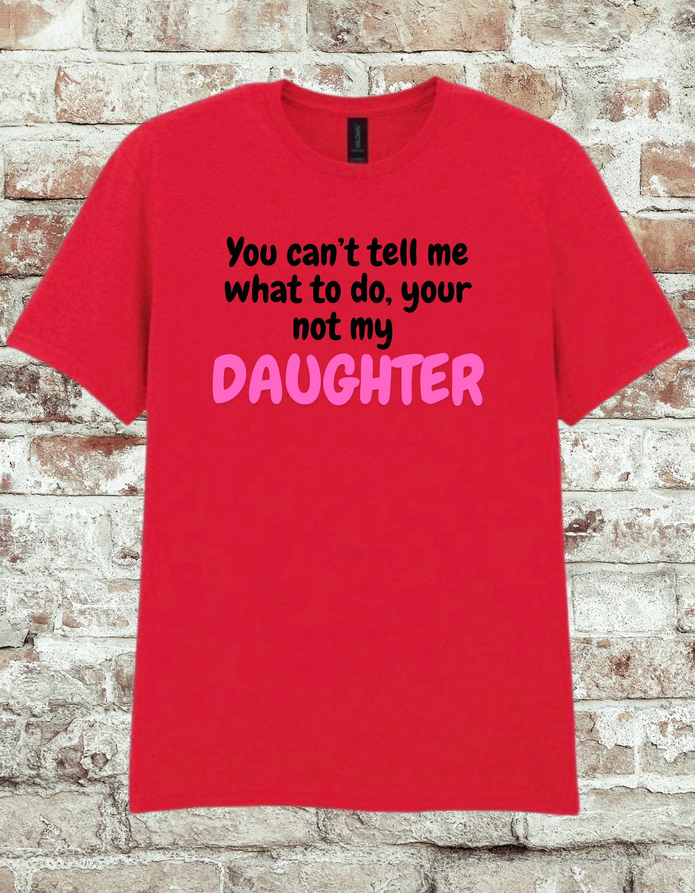 Funny Dad T-Shirt – “You’re Not My Daughter” Graphic Shirt for Fathers