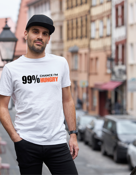 99% chance I’m hungry T-shirt