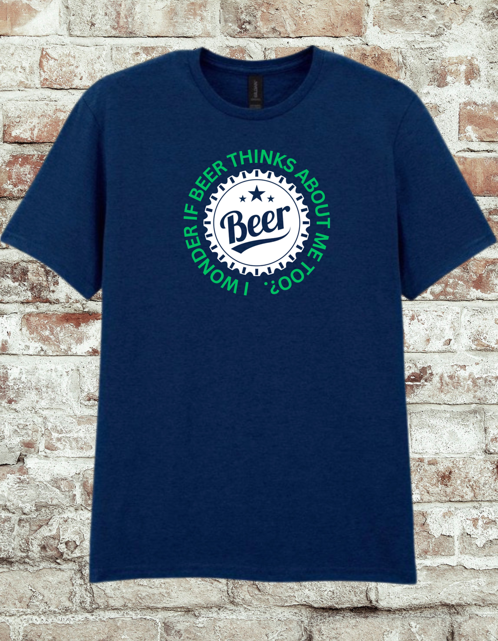 I Wonder If Beer Thinks About Me Too Shirt – Funny Drinking Quote Tee