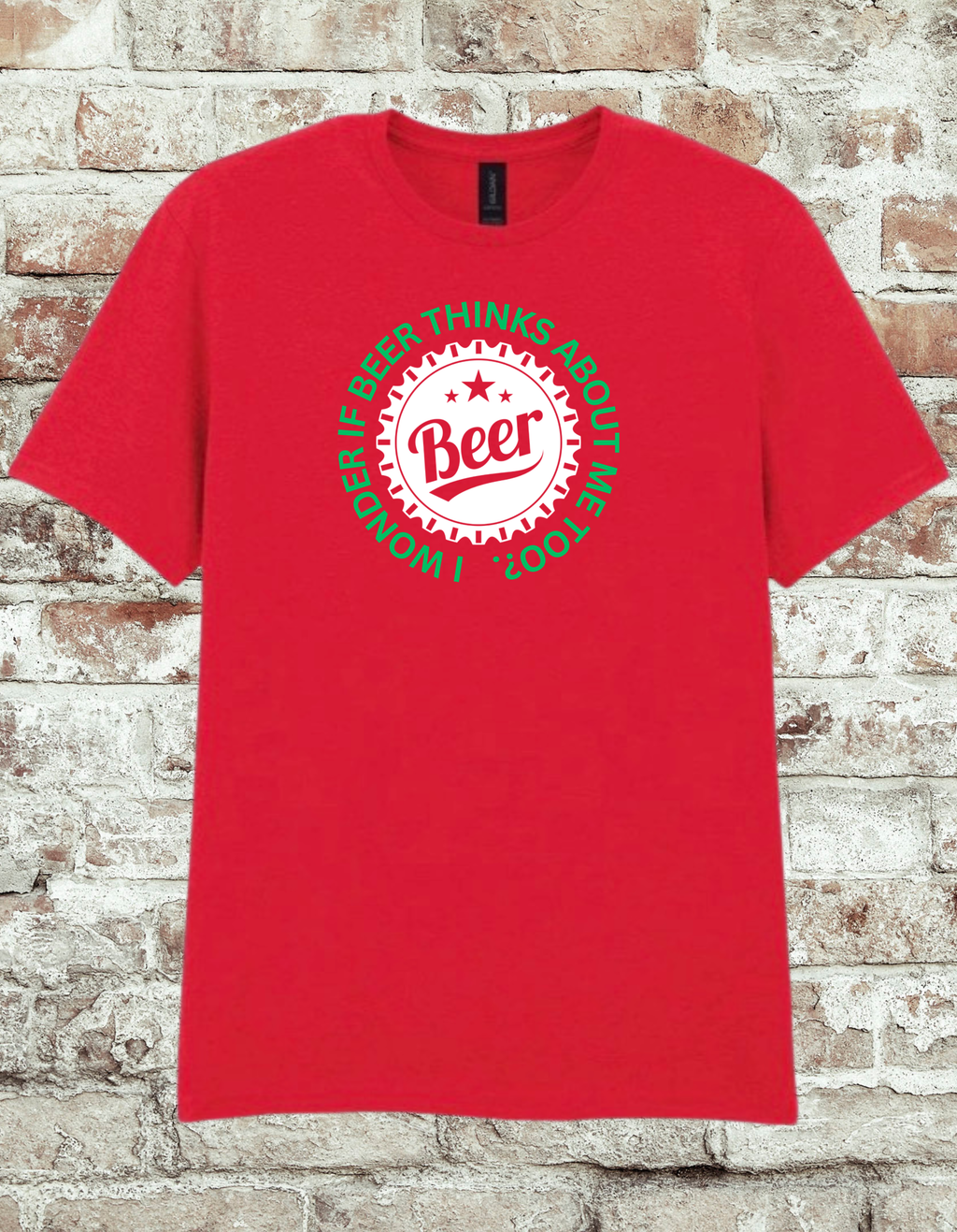 I Wonder If Beer Thinks About Me Too Shirt – Funny Drinking Quote Tee