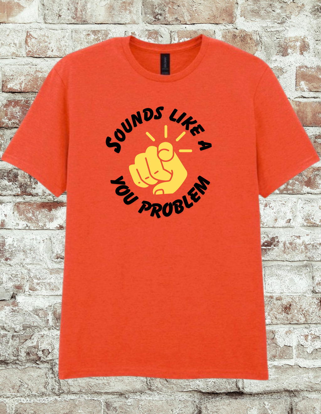 Sounds Like A You Problem Funny Graphic T-Shirt