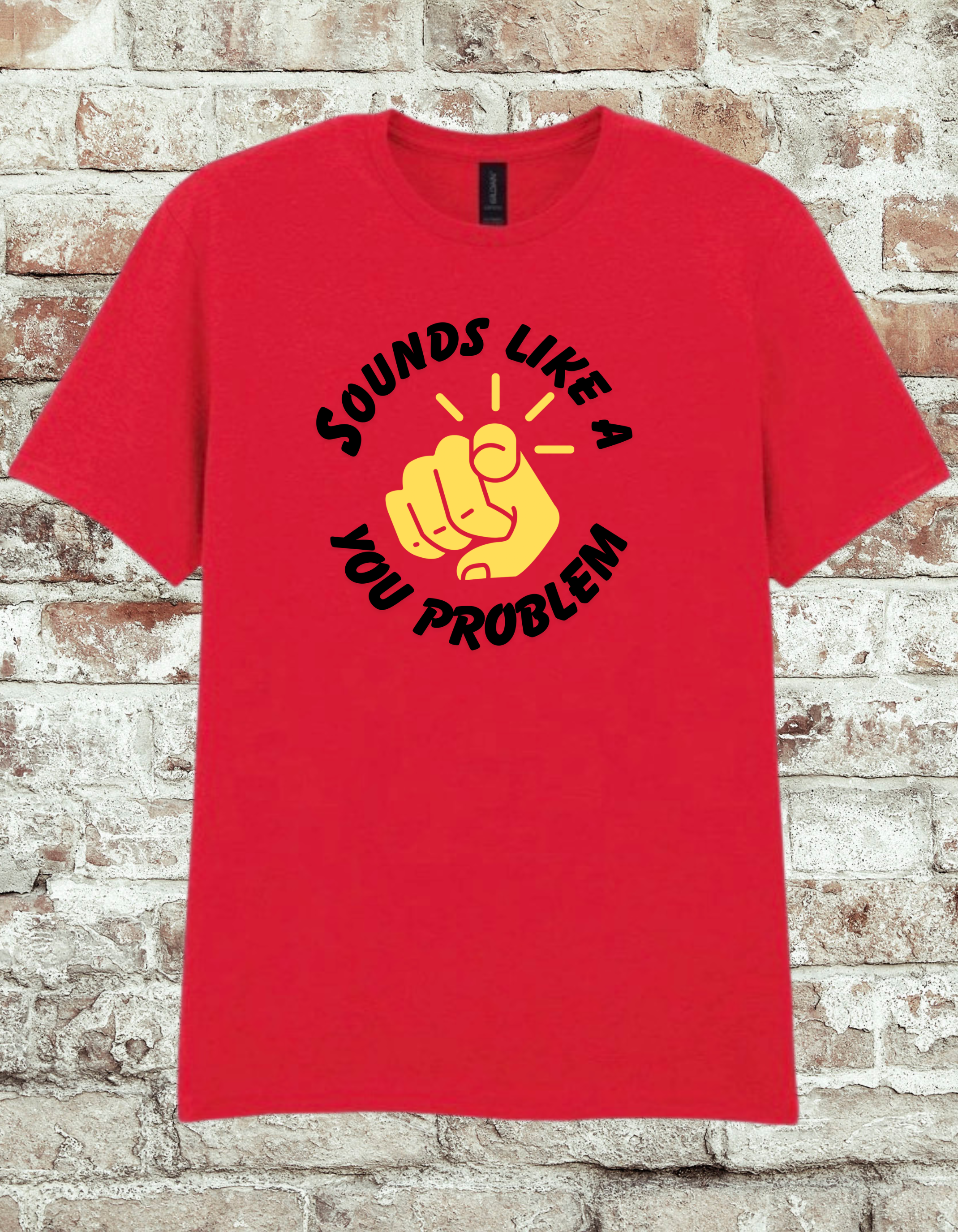 Sounds Like A You Problem Funny Graphic T-Shirt