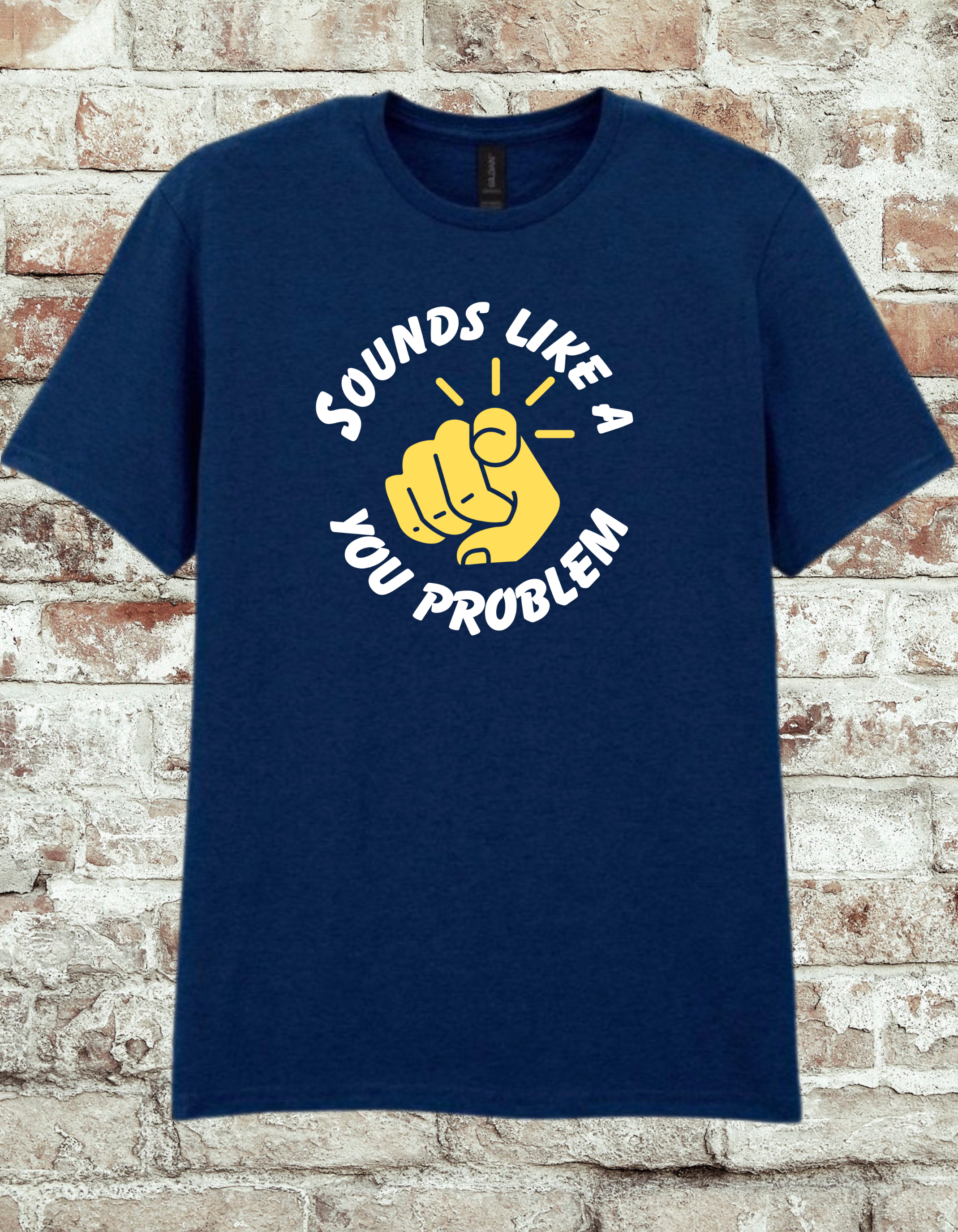 Sounds Like A You Problem Funny Graphic T-Shirt
