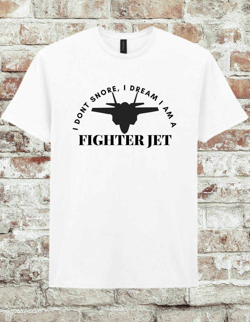 Funny Fighter Jet T-Shirt – “I Don’t Snore, I Dream I Am a Fighter Jet” Tee