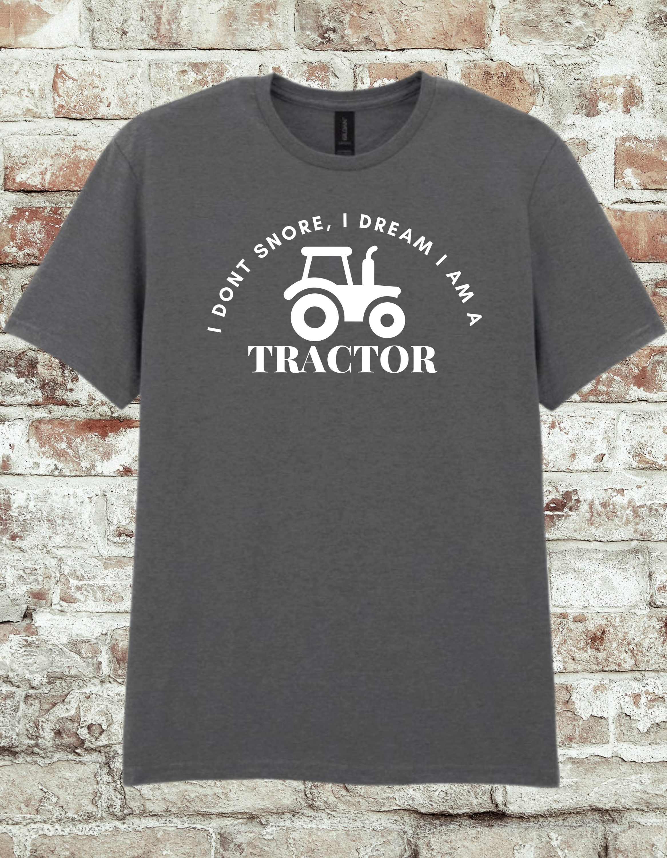 Funny Tractor T-Shirt – “I Don’t Snore, I Dream I Am a Tractor”