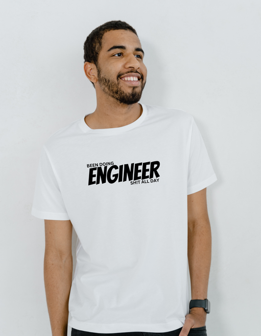 Been doing Engineer Sh!t t-shirt