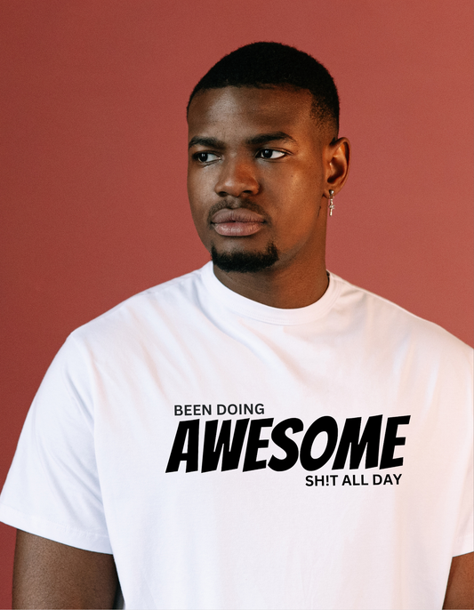 Been doing Awesome sh!t T-shirt