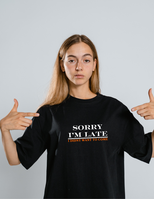 Sorry I’m late T-shirt